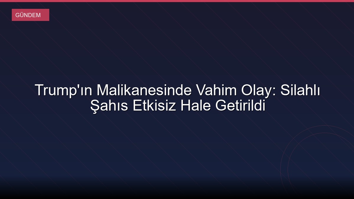 Trump'ın Malikanesinde Vahim Olay: Silahlı Şahıs Etkisiz Hale Getirildi
